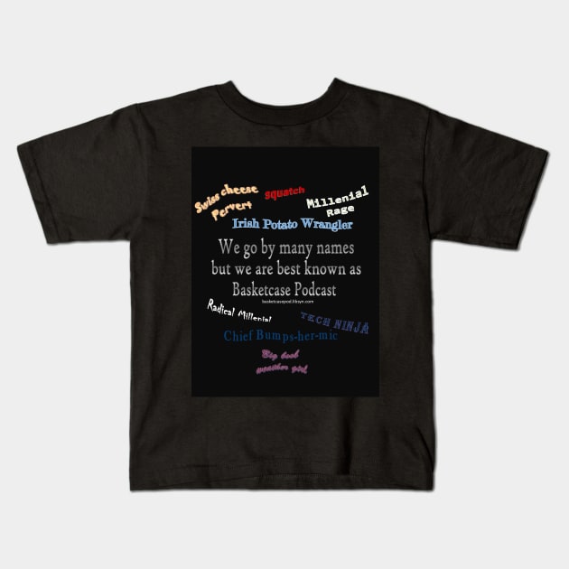 basket case names Kids T-Shirt by Basketcasepod